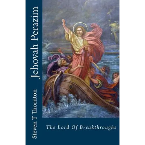Jehovah Perazim: The Lord of The Breakthrough - Paperback