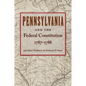 Pennsylvania and the Federal Constitution, 1787-1788 - Hardcover