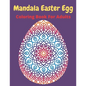 Mandala Easter egg coloring book for adults: Easter egg mandala coloring book: Perfect For Teen And Adults, Beautiful 55 unique Designs - Paperback