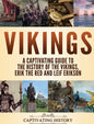 Vikings: A Captivating Guide to the History of the Vikings, Erik the Red and Leif Erikson - Hardcover