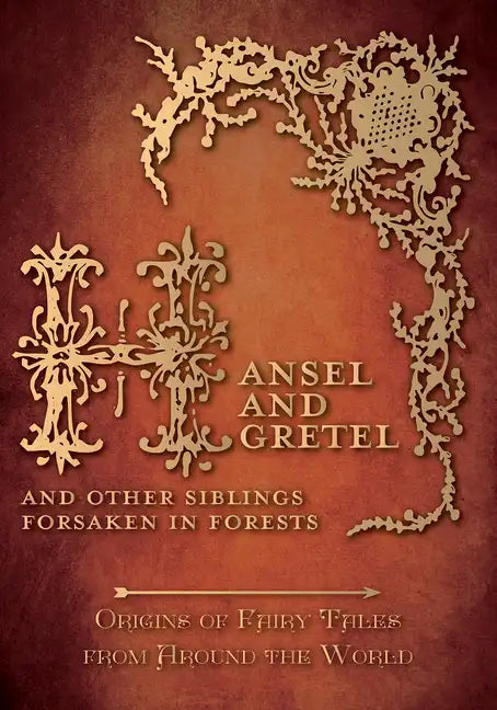Hansel and Gretel - And Other Siblings Forsaken in Forests (Origins of Fairy Tales from Around the World) - Paperback