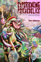Experiencing Psychedelics - What it's like to trip on Psilocybin Magic Mushrooms, LSD/Acid, Mescaline And DMT - Paperback