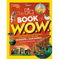 Big Book of W.O.W.: Astounding Animals, Bizarre Phenomena, Sensational Space, and More Wonders of Our World - Hardcover