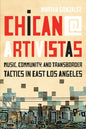 Chican@ Artivistas: Music, Community, and Transborder Tactics in East Los Angeles - Hardcover