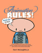 Animation Rules!: Book One: Words: Being a series of lectures on the theory, practice, aesthetics, history and personal experiences of t - Paperback