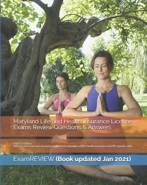 Maryland Life and Health Insurance License Exams Review Questions & Answers 2016/17 Edition: Self-Practice Exercises focusing on the basic principles - Paperback