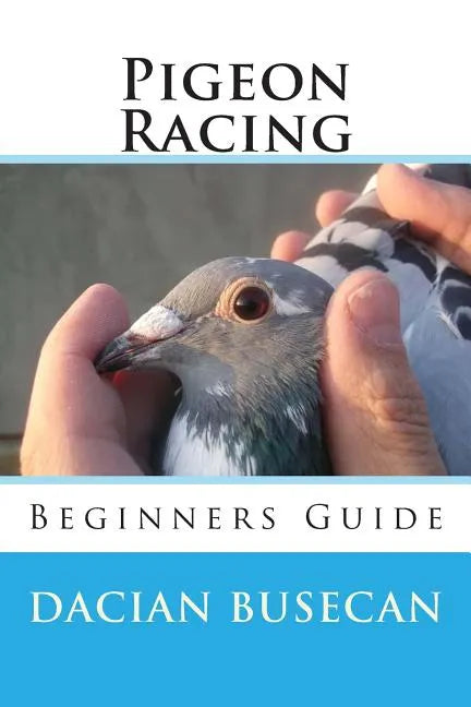 Pigeon Racing: Beginners Guide - Paperback