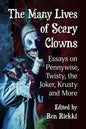 The Many Lives of Scary Clowns: Essays on Pennywise, Twisty, the Joker, Krusty and More - Paperback