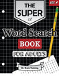 The Super Word Search Book For Adults: Brain Training With The Best Word Search Puzzles Books - Paperback