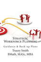 Strategic Workforce Planning: Guidance & Back-Up Plans - Paperback