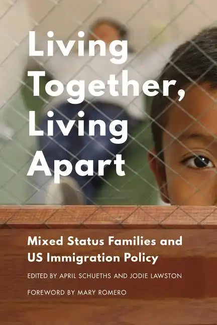 Living Together, Living Apart: Mixed Status Families and US Immigration Policy - Hardcover