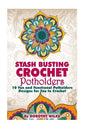 Stash Busting Crochet Potholders: 10 Fun and Functional Potholders Designs for You to Crochet - Paperback