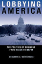 Lobbying America: The Politics of Business from Nixon to NAFTA - Paperback