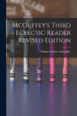 McGuffey's Third Eclectic Reader Revised Edition - Paperback