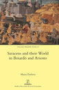 Saracens and their World in Boiardo and Ariosto - Hardcover