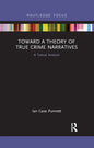 Toward a Theory of True Crime Narratives: A Textual Analysis - Paperback