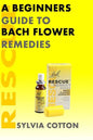Bach Flower Remedies: A Beginners Guide - Paperback