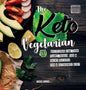 The Keto Vegetarian: 84 Delicious Low-Carb Plant-Based, Egg & Dairy Recipes For A Ketogenic Diet (Nutrition Guide) - Hardcover