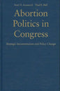 Abortion Politics in Congress - Hardcover