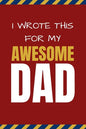 I Wrote This For My Awesome Dad: Happy Father's Day's, Birthday, and Christmas Gift for Dad - Cute Fun Prompted Fill In The Blank for Kids / Great Car - Paperback
