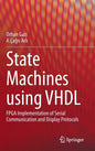 State Machines Using VHDL: FPGA Implementation of Serial Communication and Display Protocols - Hardcover