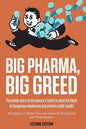 Big Pharma, Big Greed (Second Edition): The Inside Story of One Lawyer's Battle to Stem the Flood of Dangerous Medicines and Protect Public Health - Paperback