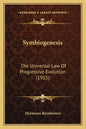 Symbiogenesis: The Universal Law of Progressive Evolution (1915) - Paperback