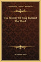 The History Of King Richard The Third - Hardcover