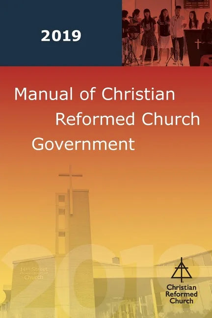 Manual of Christian Reformed Church Government 2019 - Paperback