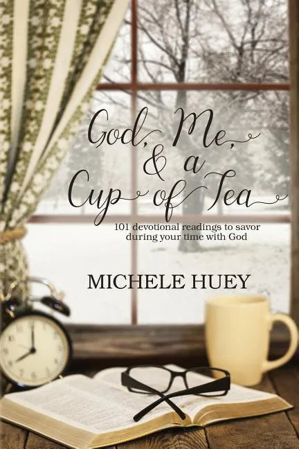 God, Me & a Cup of Tea: 101 devotional readings to savor during your time with God - Paperback