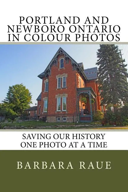Portland and Newboro Ontario in Colour Photos: Saving Our History One Photo at a Time - Paperback
