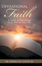 Operational Faith: A Guide to Discovering God's Will for Your Life - Hardcover