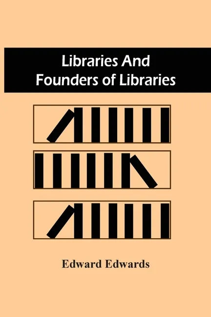 Libraries And Founders Of Libraries - Paperback