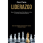 Liderazgo: Mejora tu lenguaje corporal para influenciar a otros a través de comunicación poderosa (Mejore sus habilidades de comu - Paperback