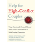 Help for High-Conflict Couples: Using Emotionally Focused Therapy and the Science of Attachment to Build Lasting Connection - Paperback