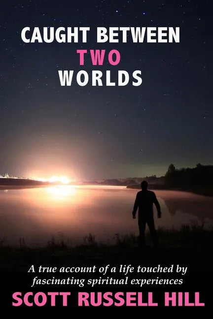 Caught Between Two Worlds: A true account of a life touched by facinating spiritual experiences - Paperback