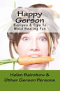 Happy Gerson: Recipes And Tips to Make Healing Fun - Paperback