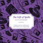 The Gift of Spells: Conjure Your Best Self Forward and Enhance Your Magickal Life - Paperback