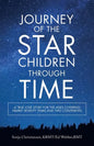 Journey of the Star Children Through Time: A True Love Story for the Ages Covering Nearly Seventy Years and Two Continents - Paperback