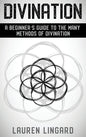 Divination: A Beginner's Guide to the Many Methods of Divination - Hardcover