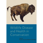 Wildlife Disease and Health in Conservation - Hardcover