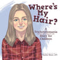 Where'S My Hair?: A Trichotillomania Story for Children - Paperback