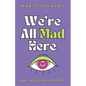 We're All Mad Here: an (in)elegant memoir - Paperback