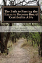 The Path to Passing the Exam to Become Board Certified in ABA - Paperback