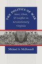 The Politics of War: Race, Class, and Conflict in Revolutionary Virginia - Paperback
