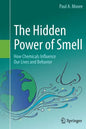 The Hidden Power of Smell: How Chemicals Influence Our Lives and Behavior - Paperback