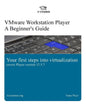 VMware Workstation Player: A Beginner's Guide: Your first steps into virtualization - Paperback