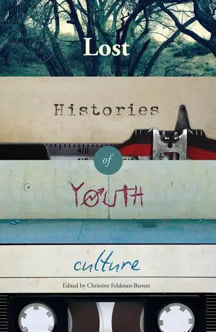 Lost Histories of Youth Culture - Paperback