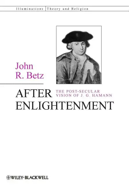 After Enlightenment: The Post-Secular Vision of J. G. Hamann - Paperback