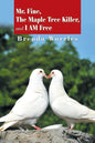 Mr. Fine, the Maple Tree Killer, and I Am Free - Paperback